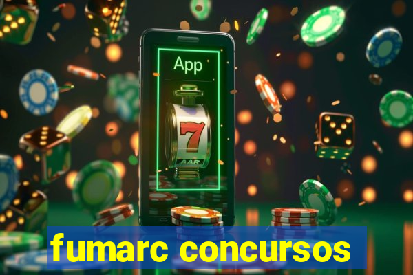 fumarc concursos